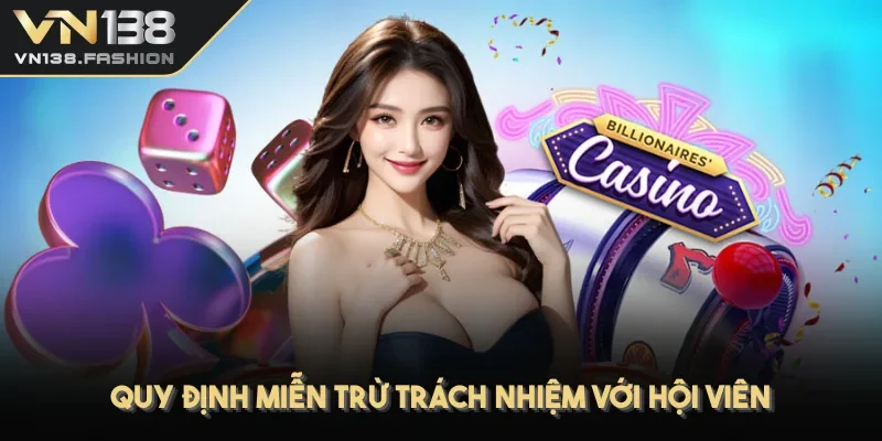 Quy định miễn trừ trách nhiệm đối với hội viên VN138