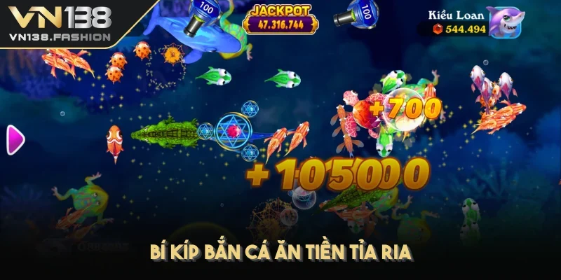 Bí kíp bắn cá ăn tiền tỉa ria