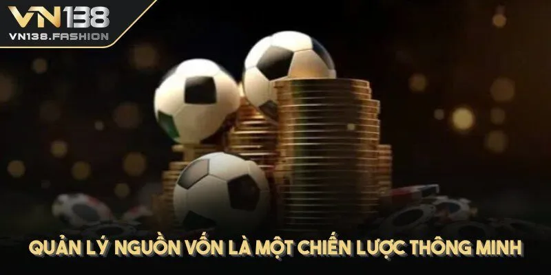 Quản lý nguồn vốn là một chiến lược thông minh khi tham gia đặt cược