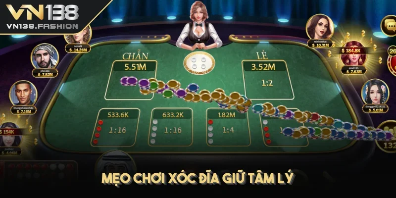 Mẹo chơi xóc đĩa giữ tâm lý