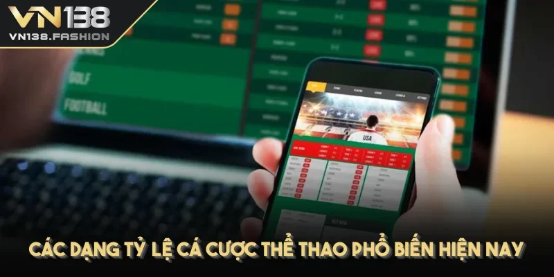 Các dạng tỷ lệ cá cược thể thao phổ biến hiện nay