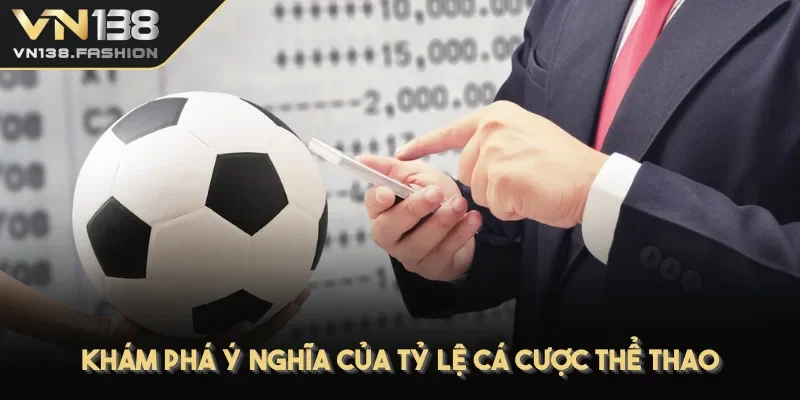 Khám phá ý nghĩa của tỷ lệ cá cược thể thao