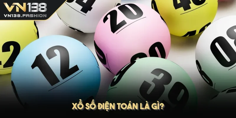 Xổ số điện toán là gì?